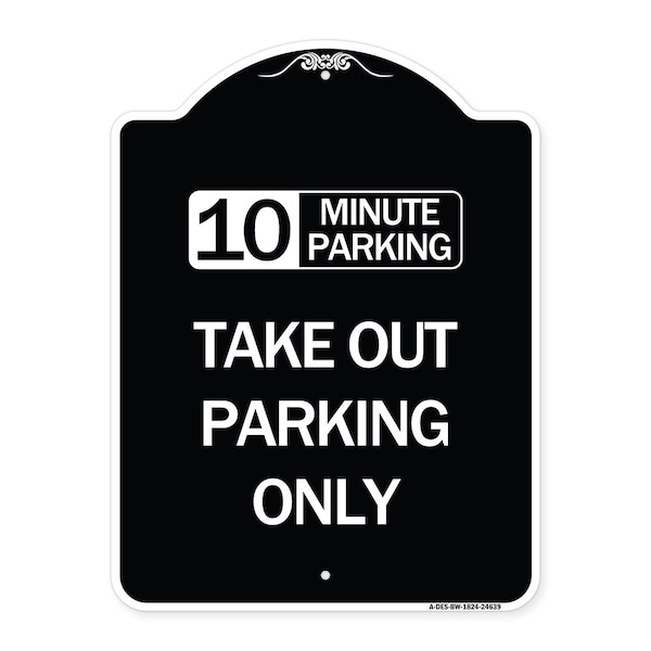 Signmission 10 Minutes Parking Take Out Parking Heavy-Gauge Aluminum Sign, 24" x 18", BW-1824-24639 A-DES-BW-1824-24639 - main